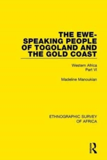 The Ewe-Speaking People of Togoland and the Gold Coast : Western Africa Part VI, Hardback Book The Ewe-Speaking People of Togoland and the Gold Coast : Western Africa Part VI, Hardback Book