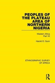 Peoples of the Plateau Area of Northern Nigeria : Western Africa Part VII, Hardback Book Peoples of the Plateau Area of Northern Nigeria : Western Africa Part VII, Hardback Book