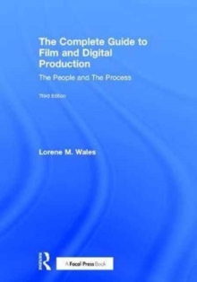The Complete Guide to Film and Digital Production : The People and the Process, Hardback Book The Complete Guide to Film and Digital Production : The People and the Process, Hardback Book