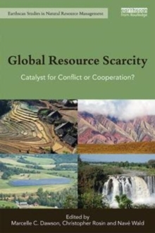 Global Resource Scarcity : Catalyst for conflict or cooperation?, Hardback Book Global Resource Scarcity : Catalyst for conflict or cooperation?, Hardback Book
