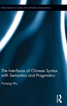 The Interfaces of Chinese Syntax with Semantics and Pragmatics, Hardback Book The Interfaces of Chinese Syntax with Semantics and Pragmatics, Hardback Book
