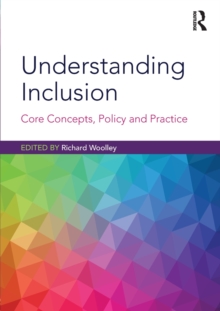 Understanding Inclusion : Core Concepts, Policy and Practice