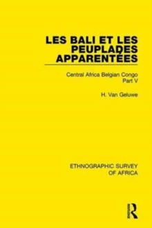 Les Bali et les Peuplades Apparentees (Ndaka-Mbo-Beke-Lika-Budu-Nyari) : Central Africa Belgian Congo Part V, Hardback Book Les Bali et les Peuplades Apparentees (Ndaka-Mbo-Beke-Lika-Budu-Nyari) : Central Africa Belgian Congo Part V, Hardback Book