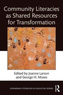 Community Literacies as Shared Resources for Transformation, Paperback / softback Book Community Literacies as Shared Resources for Transformation, Paperback / softback Book