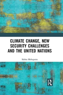 Climate Change, New Security Challenges and the United Nations, Hardback Book Climate Change, New Security Challenges and the United Nations, Hardback Book