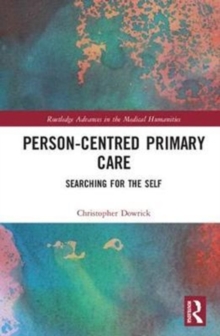 Person-centred Primary Care : Searching for the Self, Hardback Book Person-centred Primary Care : Searching for the Self, Hardback Book