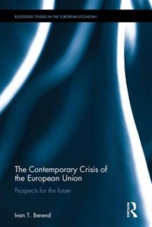 The Contemporary Crisis of the European Union : Prospects for the future, Hardback Book The Contemporary Crisis of the European Union : Prospects for the future, Hardback Book