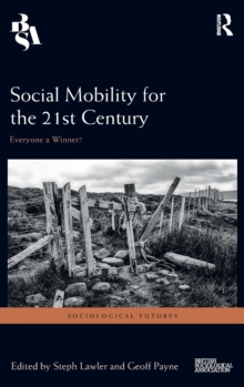 Social Mobility for the 21st Century : Everyone a Winner?, Hardback Book Social Mobility for the 21st Century : Everyone a Winner?, Hardback Book