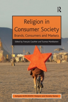 Religion in Consumer Society : Brands, Consumers and Markets, Paperback / softback Book Religion in Consumer Society : Brands, Consumers and Markets, Paperback / softback Book