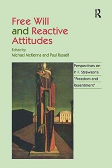 Free Will and Reactive Attitudes : Perspectives on P.F. Strawson's 'Freedom and Resentment', Paperback / softback Book Free Will and Reactive Attitudes : Perspectives on P.F. Strawson's 'Freedom and Resentment', Paperback / softback Book