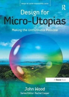 Design for Micro-Utopias : Making the Unthinkable Possible