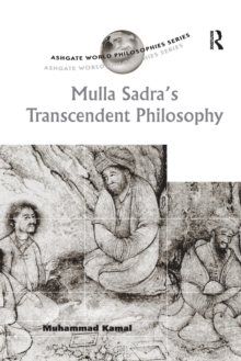 Mulla Sadra's Transcendent Philosophy, Paperback / softback Book Mulla Sadra's Transcendent Philosophy, Paperback / softback Book