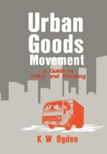 Urban Goods Movement : A Guide to Policy and Planning, Paperback / softback Book Urban Goods Movement : A Guide to Policy and Planning, Paperback / softback Book