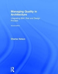 Managing Quality in Architecture : Integrating BIM, Risk and Design Process, Hardback Book Managing Quality in Architecture : Integrating BIM, Risk and Design Process, Hardback Book