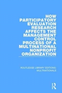 How Participatory Evaluation Research Affects the Management Control Process of a Multinational Nonprofit Organization, Hardback Book How Participatory Evaluation Research Affects the Management Control Process of a Multinational Nonprofit Organization, Hardback Book