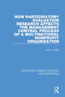 How Participatory Evaluation Research Affects the Management Control Process of a Multinational Nonprofit Organization, Paperback / softback Book How Participatory Evaluation Research Affects the Management Control Process of a Multinational Nonprofit Organization, Paperback / softback Book