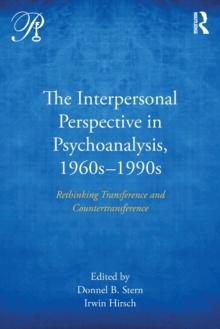 The Interpersonal Perspective in Psychoanalysis, 1960s-1990s : Rethinking transference and countertransference, Paperback / softback Book The Interpersonal Perspective in Psychoanalysis, 1960s-1990s : Rethinking transference and countertransference, Paperback / softback Book