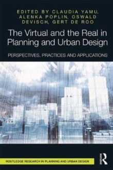 The Virtual and the Real in Planning and Urban Design : Perspectives, Practices and Applications, Hardback Book The Virtual and the Real in Planning and Urban Design : Perspectives, Practices and Applications, Hardback Book