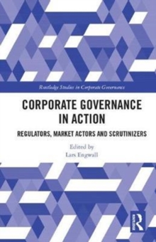 Corporate Governance in Action : Regulators, Market Actors and Scrutinizers, Hardback Book Corporate Governance in Action : Regulators, Market Actors and Scrutinizers, Hardback Book