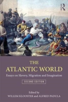 The Atlantic World : Essays on Slavery, Migration, and Imagination, Paperback / softback Book The Atlantic World : Essays on Slavery, Migration, and Imagination, Paperback / softback Book