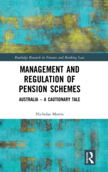 Management and Regulation of Pension Schemes : Australia a Cautionary Tale, Hardback Book Management and Regulation of Pension Schemes : Australia a Cautionary Tale, Hardback Book
