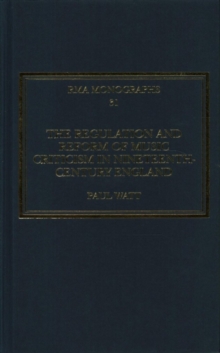 The Regulation and Reform of Music Criticism in Nineteenth-Century England, Hardback Book The Regulation and Reform of Music Criticism in Nineteenth-Century England, Hardback Book