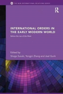 International Orders in the Early Modern World : Before the Rise of the West