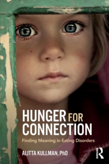 Hunger for Connection : Finding Meaning in Eating Disorders