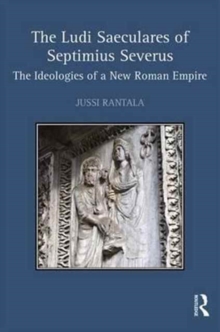 The Ludi Saeculares of Septimius Severus : The Ideologies of a New Roman Empire, Hardback Book The Ludi Saeculares of Septimius Severus : The Ideologies of a New Roman Empire, Hardback Book