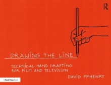 Drawing the Line: Technical Hand Drafting for Film and Television, Paperback / softback Book Drawing the Line: Technical Hand Drafting for Film and Television, Paperback / softback Book