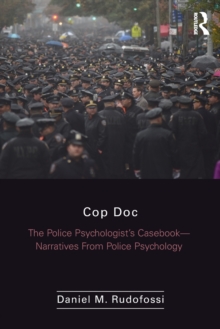 Cop Doc : The Police Psychologist's Casebook--Narratives From Police Psychology, Paperback / softback Book Cop Doc : The Police Psychologist's Casebook--Narratives From Police Psychology, Paperback / softback Book