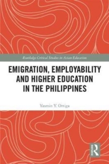 Emigration, Employability and Higher Education in the Philippines, Hardback Book Emigration, Employability and Higher Education in the Philippines, Hardback Book