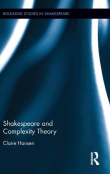 Shakespeare and Complexity Theory, Hardback Book Shakespeare and Complexity Theory, Hardback Book