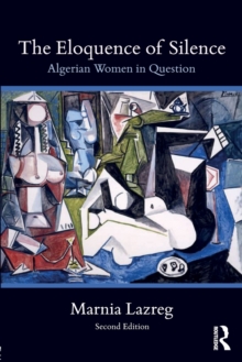 The Eloquence of Silence : Algerian Women in Question, Paperback / softback Book The Eloquence of Silence : Algerian Women in Question, Paperback / softback Book