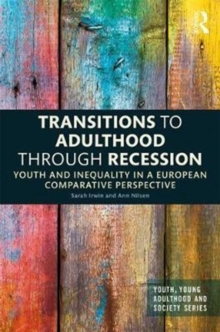 Transitions to Adulthood Through Recession : Youth and Inequality in a European Comparative Perspective, Hardback Book Transitions to Adulthood Through Recession : Youth and Inequality in a European Comparative Perspective, Hardback Book