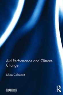 Aid Performance and Climate Change, Hardback Book Aid Performance and Climate Change, Hardback Book
