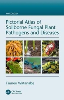 Pictorial Atlas of Soilborne Fungal Plant Pathogens and Diseases, Hardback Book Pictorial Atlas of Soilborne Fungal Plant Pathogens and Diseases, Hardback Book