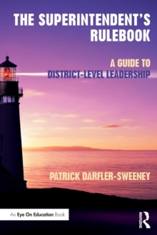 The Superintendent's Rulebook : A Guide to District-Level Leadership, Paperback Book The Superintendent's Rulebook : A Guide to District-Level Leadership, Paperback Book