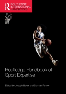 Routledge Handbook of Sport Expertise, Paperback / softback Book Routledge Handbook of Sport Expertise, Paperback / softback Book