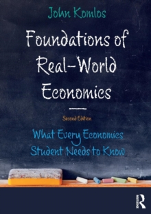 Foundations of Real-World Economics : What Every Economics Student Needs to Know, Paperback / softback Book Foundations of Real-World Economics : What Every Economics Student Needs to Know, Paperback / softback Book