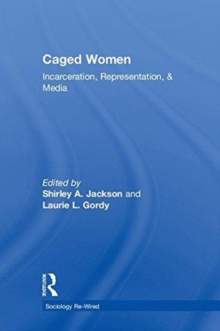 Caged Women : Incarceration, Representation, & Media, Hardback Book Caged Women : Incarceration, Representation, & Media, Hardback Book
