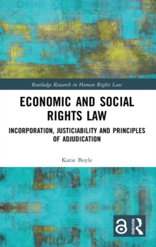 Economic and Social Rights Law : Incorporation, Justiciability and Principles of Adjudication