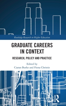 Graduate Careers in Context : Research, Policy and Practice, Hardback Book Graduate Careers in Context : Research, Policy and Practice, Hardback Book