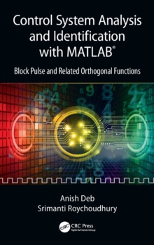 Control System Analysis and Identification with MATLAB (R) : Block Pulse and Related Orthogonal Functions, Hardback Book Control System Analysis and Identification with MATLAB (R) : Block Pulse and Related Orthogonal Functions, Hardback Book