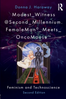 Modest_Witness@Second_Millennium. FemaleMan_Meets_OncoMouse : Feminism and Technoscience