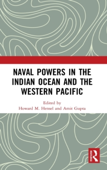 Naval Powers in the Indian Ocean and the Western Pacific, Hardback Book Naval Powers in the Indian Ocean and the Western Pacific, Hardback Book