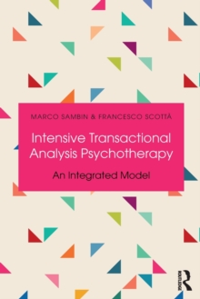 Intensive Transactional Analysis Psychotherapy : An Integrated Model, Paperback / softback Book Intensive Transactional Analysis Psychotherapy : An Integrated Model, Paperback / softback Book