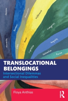 Translocational Belongings : Intersectional Dilemmas and Social Inequalities, Paperback / softback Book Translocational Belongings : Intersectional Dilemmas and Social Inequalities, Paperback / softback Book