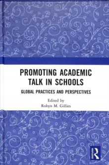 Promoting Academic Talk in Schools : Global Practices and Perspectives, Hardback Book Promoting Academic Talk in Schools : Global Practices and Perspectives, Hardback Book