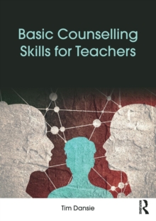 Basic Counselling Skills for Teachers, Paperback / softback Book Basic Counselling Skills for Teachers, Paperback / softback Book